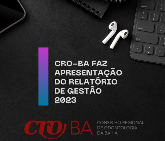 CRO-BA faz apresentação do Relatório de Gestão 2023